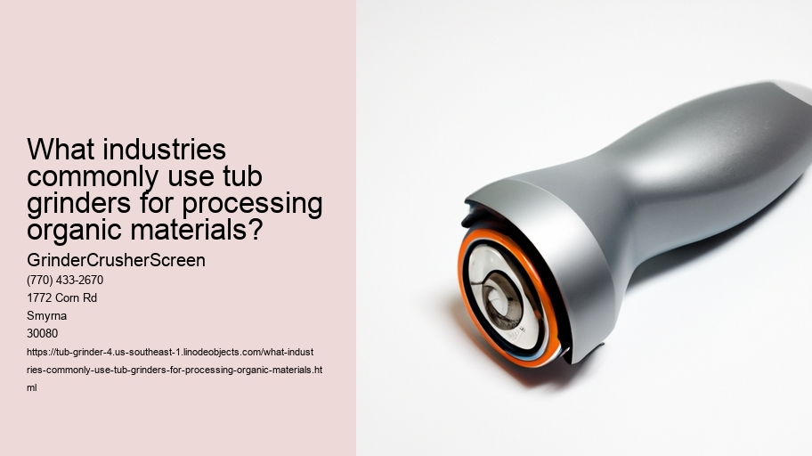 What industries commonly use tub grinders for processing organic materials?