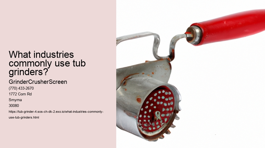 What industries commonly use tub grinders?