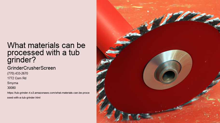 What materials can be processed with a tub grinder?